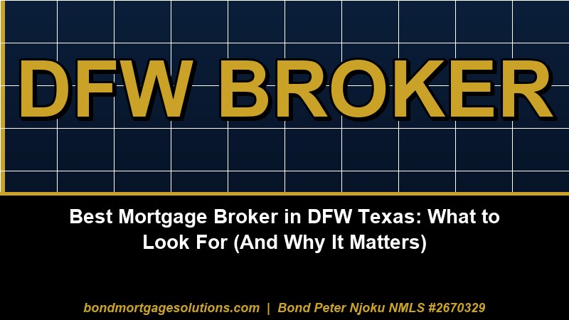 Best Mortgage Broker in DFW Texas What to Look For And Why It Matters