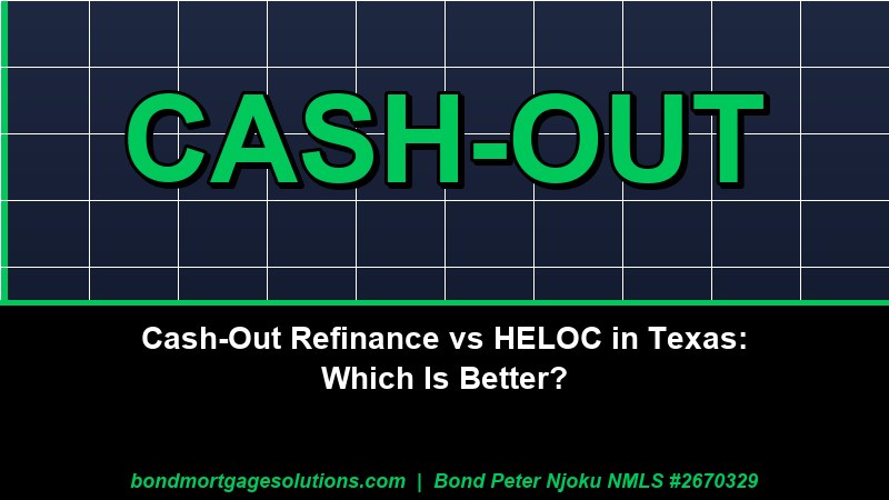 Cash-Out Refinance vs HELOC in Texas Which Is Better