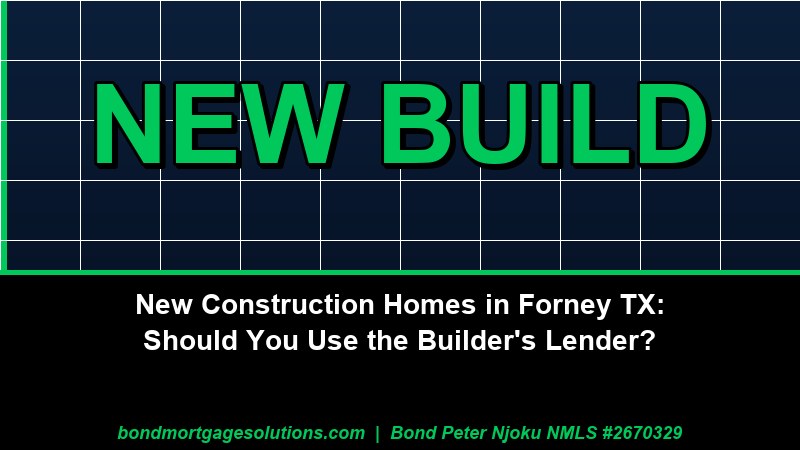New Construction Homes in Forney TX Should You Use the Builders Lender